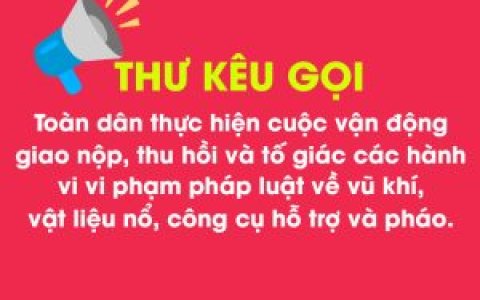 Thư kêu gọi toàn dân thực hiện Cuộc vận động giao nộp, thu hồi vũ khí, vật liệu nổ, công cụ hỗ trợ và pháo đợt tết Nguyên đán Ất Tỵ 2025