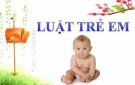 BÀI TUYÊN TRUYỀN LUẬT TRẺ EM