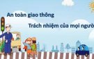 AN TOÀN GIAO THÔNG LÀ TRÁCH NHIỆM CỦA MỌI NGƯỜI